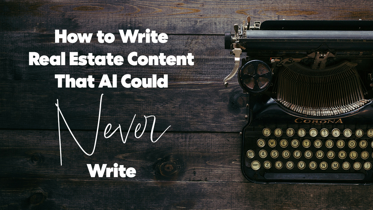 photo of a typewriter with text that says "How to Write Real Estate Content That AI Could Never Write"
