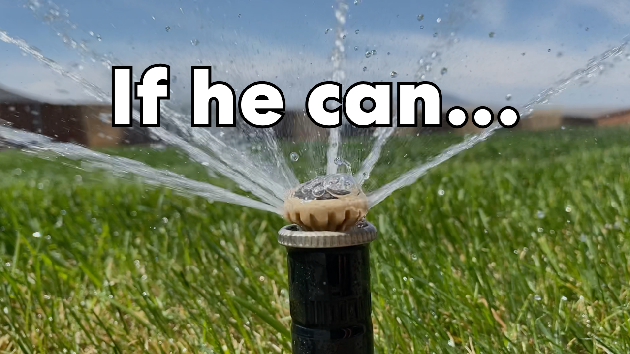 photo of a sprinkler with text "If he can..."